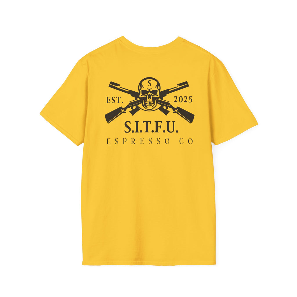 S.I.T.F.U. Espresso Unisex T-Shirt