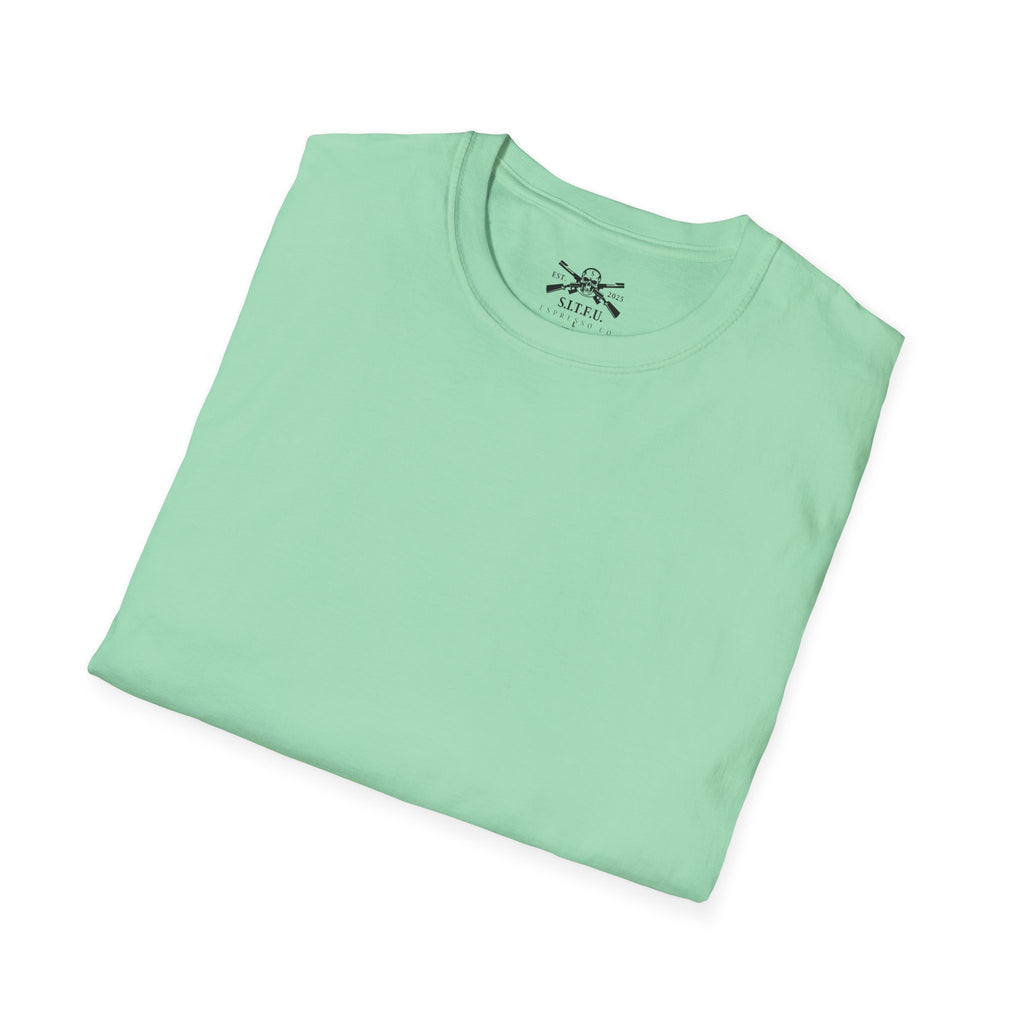 S.I.T.F.U. Espresso Unisex T-Shirt