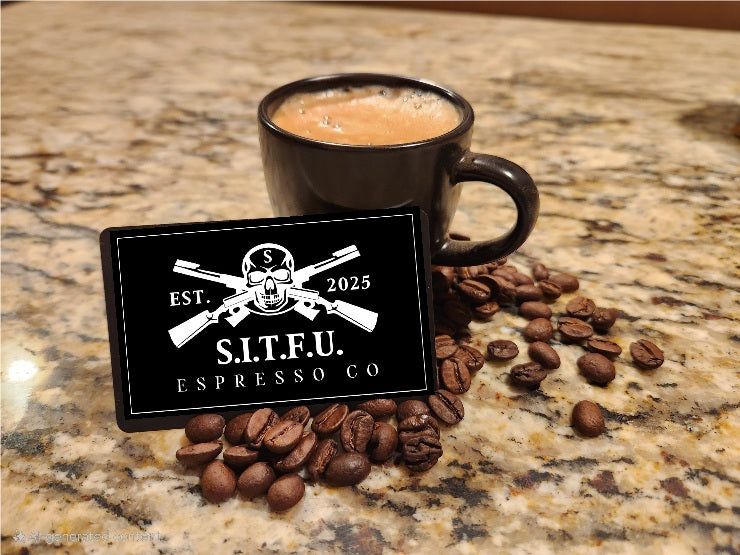 S.I.T.F.U. Espresso Gift Cards - S.I.T.F.U. Espresso Co